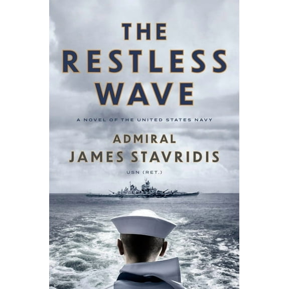 Scott Bradley James The Restless Wave: A Novel of the United States Navy, (Hardcover)