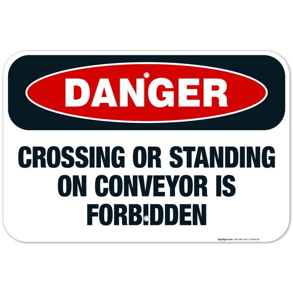 Crossing Or Standing On Conveyor Is Forbidden Sign, OSHA Danger Sign, 12x18 Aluminum
