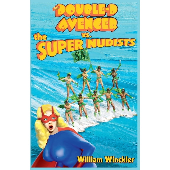 The Double-D Avenger The Double-D Avenger vs. the Super Nudists, Book 3, (Paperback)