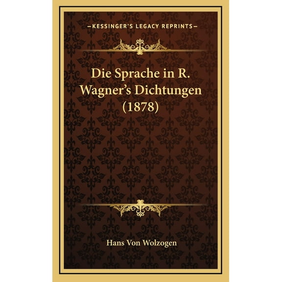Die Sprache in R. Wagner's Dichtungen (1878), (Hardcover)