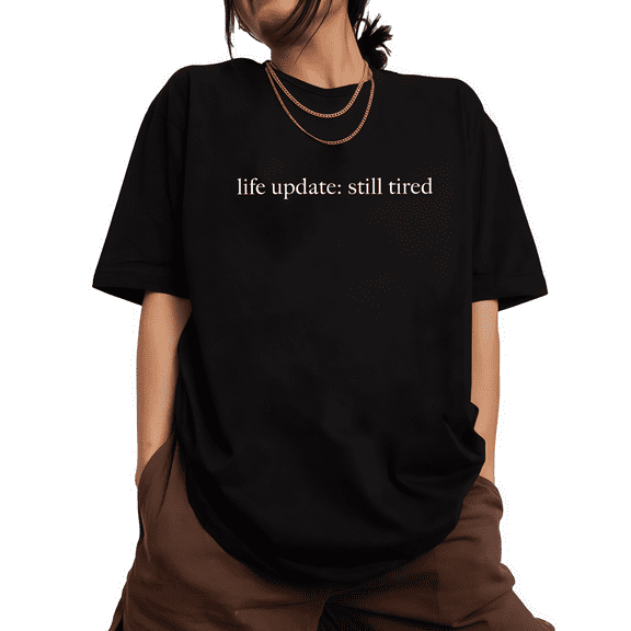 Black Print Tshirt Humorous "Life Update: Still Tired" Graphic Tees Casual Shirts S-5XL Daily Fashion Tops