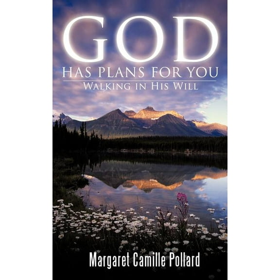 God Has Plans for You : Walking in His Will