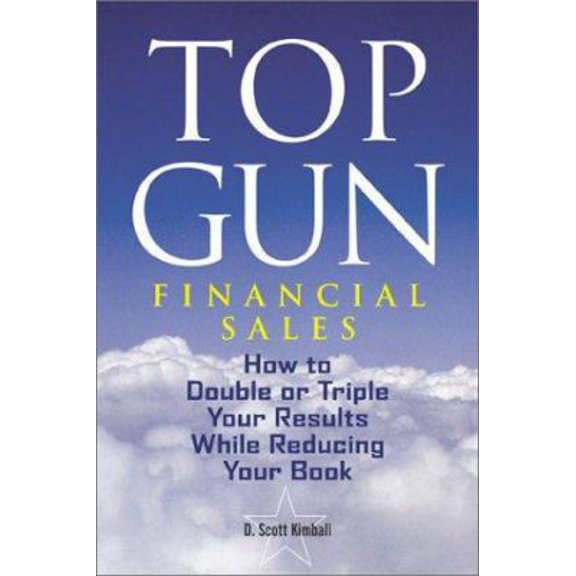 Pre-Owned Top Gun Financial Sales: How to Double or Triple Your Results While Reducing Your Book (Hardcover) 0793160642 9780793160648
