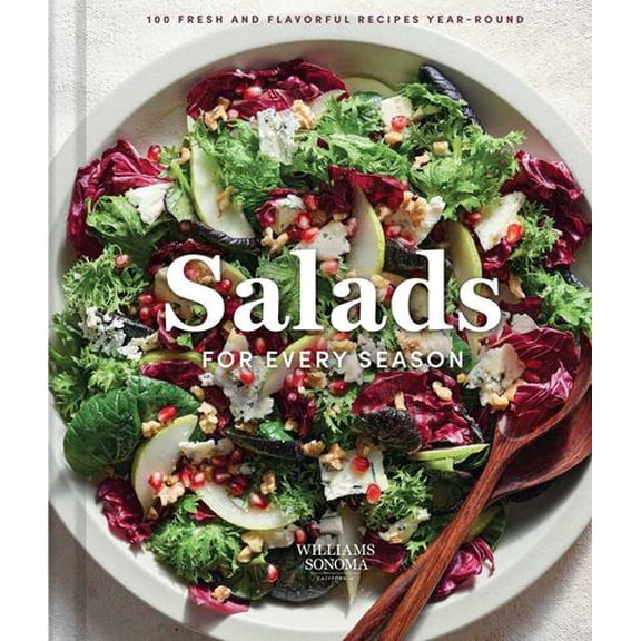 Williams Sonoma Salads for Every Season: 100 Fresh and Flavorful Recipes Year-Round