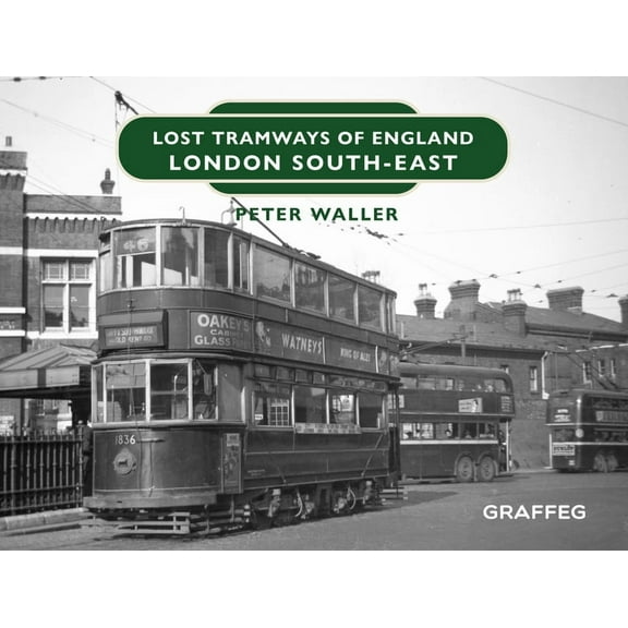Lost Tramways of England: Lost Tramways of England: London South-East (Hardcover)