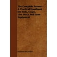 thumbnail image 3 of Complete Farmer : A Practical Handbook on Soils, Crops, Live Stock and Farm Equipment, 3 of 3