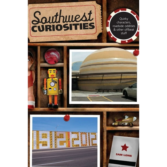 Curiosities Southwest Curiosities: Quirky Characters, Roadside Oddities & Other Offbeat Stuff, (Paperback)