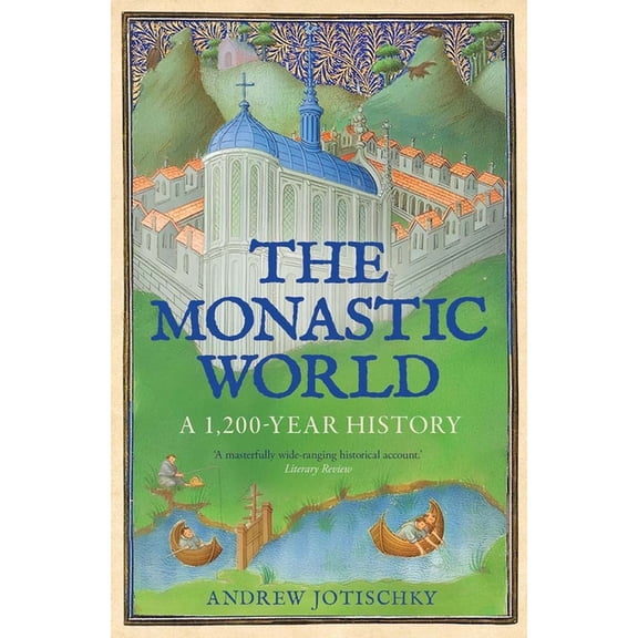 The Monastic World: A 1,200-Year History, (Paperback)