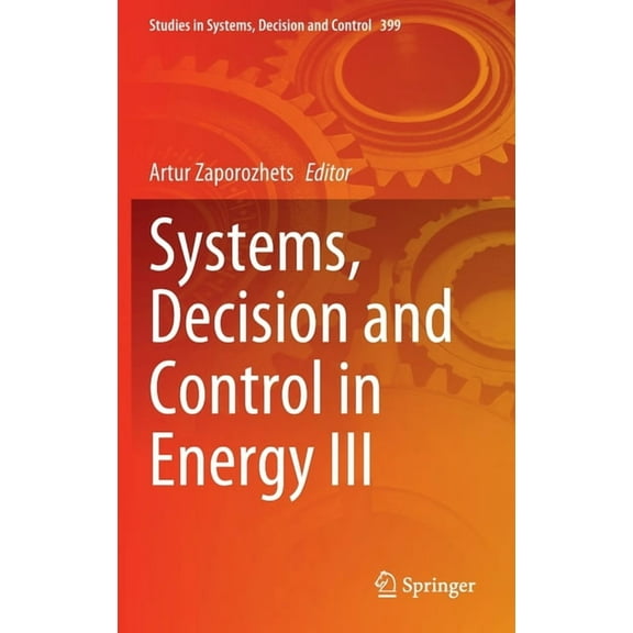 Studies in Systems, Decision and Control Systems, Decision and Control in Energy III, Book 399, (Hardcover)