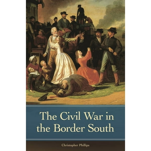 Reflections on the Civil War Era The Civil War in the Border South, (Hardcover)