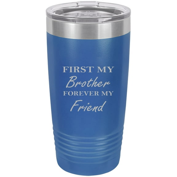 First My Brother Forever My Friend Stainless Steel Engraved Insulated Tumbler 20 Oz Travel Coffee Mug, Blue