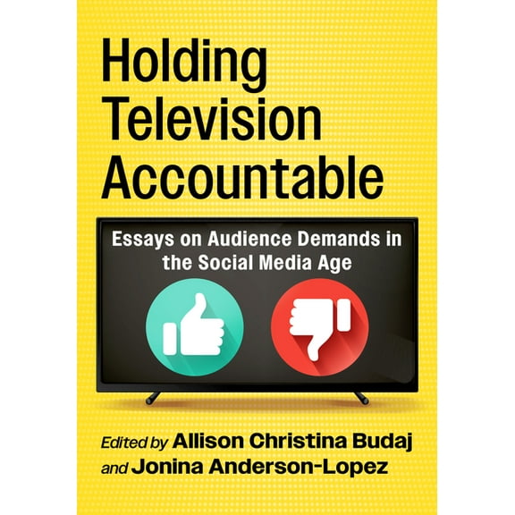 Holding Television Accountable: Essays on Audience Demands in the Social Media Age, (Paperback)