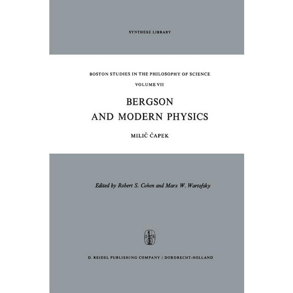 Boston Studies in the Philosophy and His Bergson and Modern Physics: A Reinterpretation and Re-Evaluation, Book 7, (Paperback)