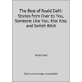 thumbnail image 1 of Pre-Owned The Best of Roald Dahl: Stories from Over to You, Someone Like You, Kiss Kiss, and Switch Bitch (Paperback) 0394725492 9780394725499, 1 of 1