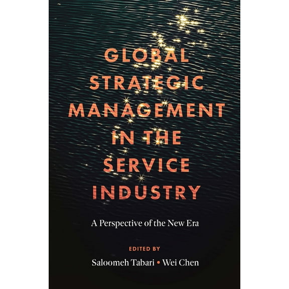 Global Strategic Management in the Service Industry: A Perspective of the New Era, (Hardcover)