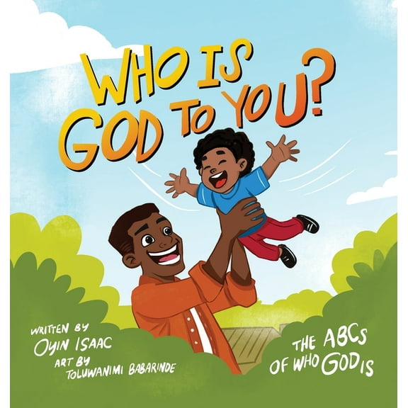 Who is God to you?: The ABCs of who God is, (Hardcover)