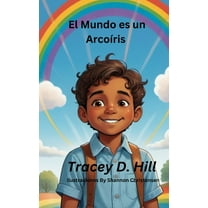 El Mundo es un ArcoÃ­ris, (Hardcover)