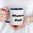 thumbnail image 3 of CafePress - Whatever Dude T Shirts & More Mug - 11 oz Ceramic Mug - Novelty Coffee Tea Cup, 3 of 3
