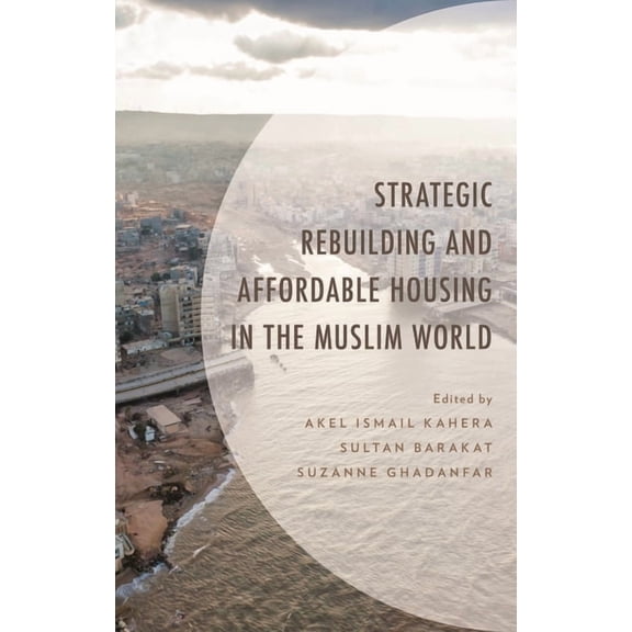 Environment and Society Strategic Rebuilding and Affordable Housing in the Muslim World, (Hardcover)