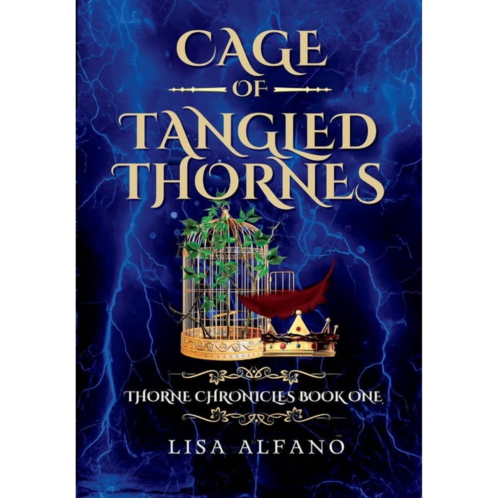 Thorne Chronicles Cage of Tangled Thornes: A YA Fantasy of Forbidden Magic Dark Love and Royal Betrayal Book 1 (Hardcover)