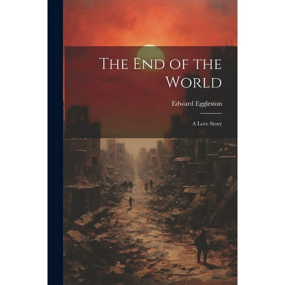 The End of the World : A Love Story (Paperback)
