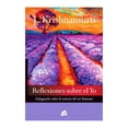 thumbnail image 1 of Reflexiones Sobre el Yo. Indagación Sobre la Esencia del Ser Humano Gaia Jiddu Krishnamurti, 1 of 2