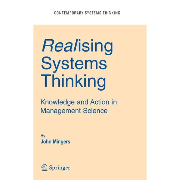 Contemporary Systems Thinking Realising Systems Thinking: Knowledge and Action in Management Science, Book 14, (Hardcover)