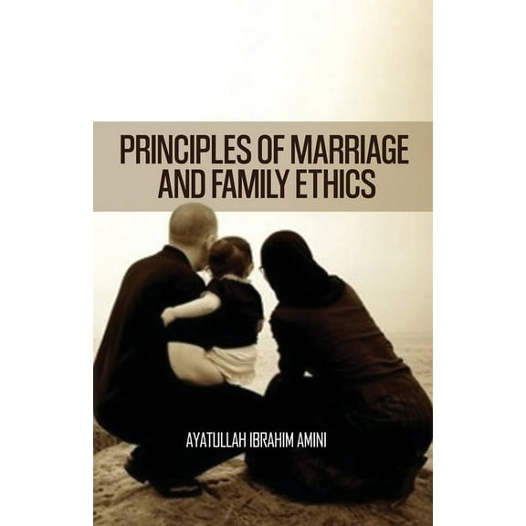 Principles of Marriage and Family Ethics, (Paperback)