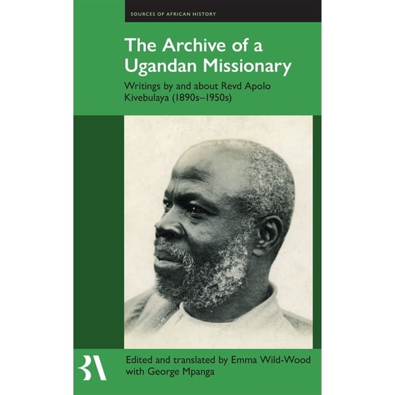 Fontes Historiae Africanae The Archive of a Ugandan Missionary: Writings by and about Revd Apolo Kivebulaya, 1890s-1950s, Book 20, (Hardcover)