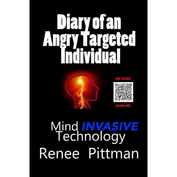 Mind Control Technology Diary of an Angry Targeted Individual: Mind Invasive Technology, Book 4, (Paperback)