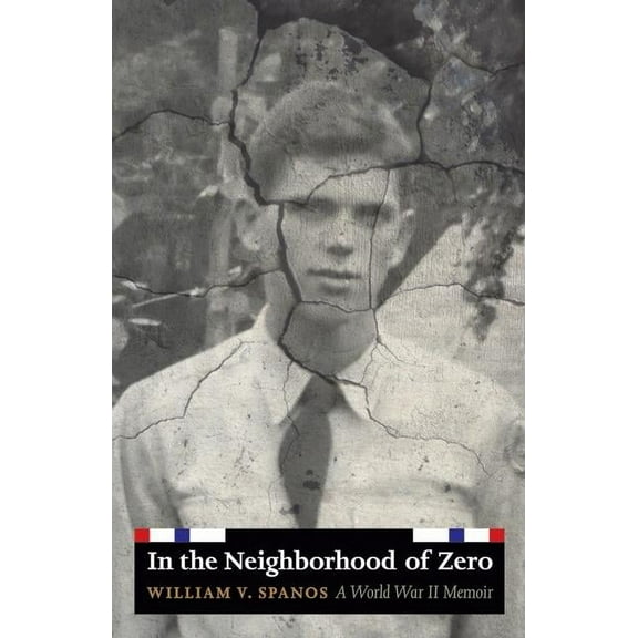 In the Neighborhood of Zero: A World War II Memoir, (Hardcover)