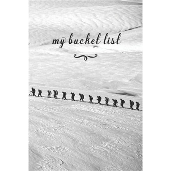 My Bucket List: A Fun And Really Perfect Way To Write Down And Keep Track Of All Of The Things In Life That You Have Wanted To Do, But