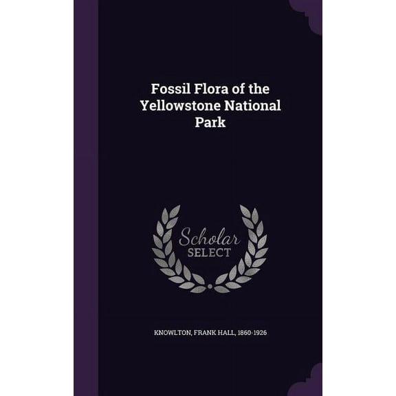 Fossil Flora of the Yellowstone National Park (Hardcover)