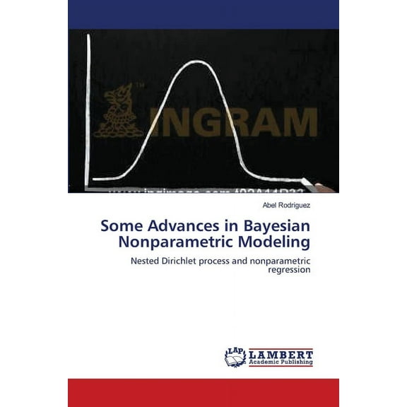 Some Advances in Bayesian Nonparametric Modeling (Paperback)