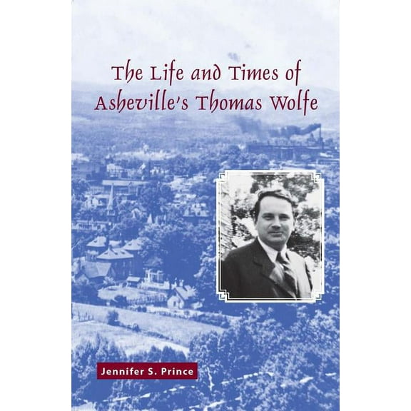 True Tales for Young Readers The Life and Times of Asheville's Thomas Wolfe, (Paperback)