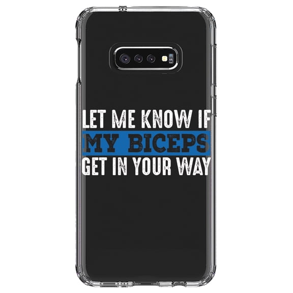 DistinctInk Clear Shockproof Hybrid Case for Samsung Galaxy S10e (5.8" Screen) - TPU Bumper Acrylic Back Tempered Glass Screen Protector - Let Me Know if My Biceps Get in Your Way