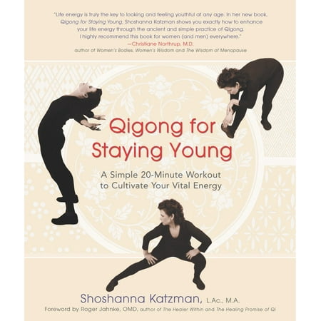 Qigong for Staying Young : A Simple 20-Minute Workout to Culitivate Your Vital