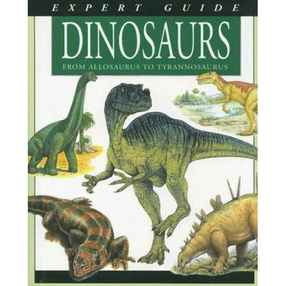 Pre-Owned Expert Guide Dinosaurs: From Allosaurus to Tyrannosaurus (Hardcover) 0785820469 9780785820468