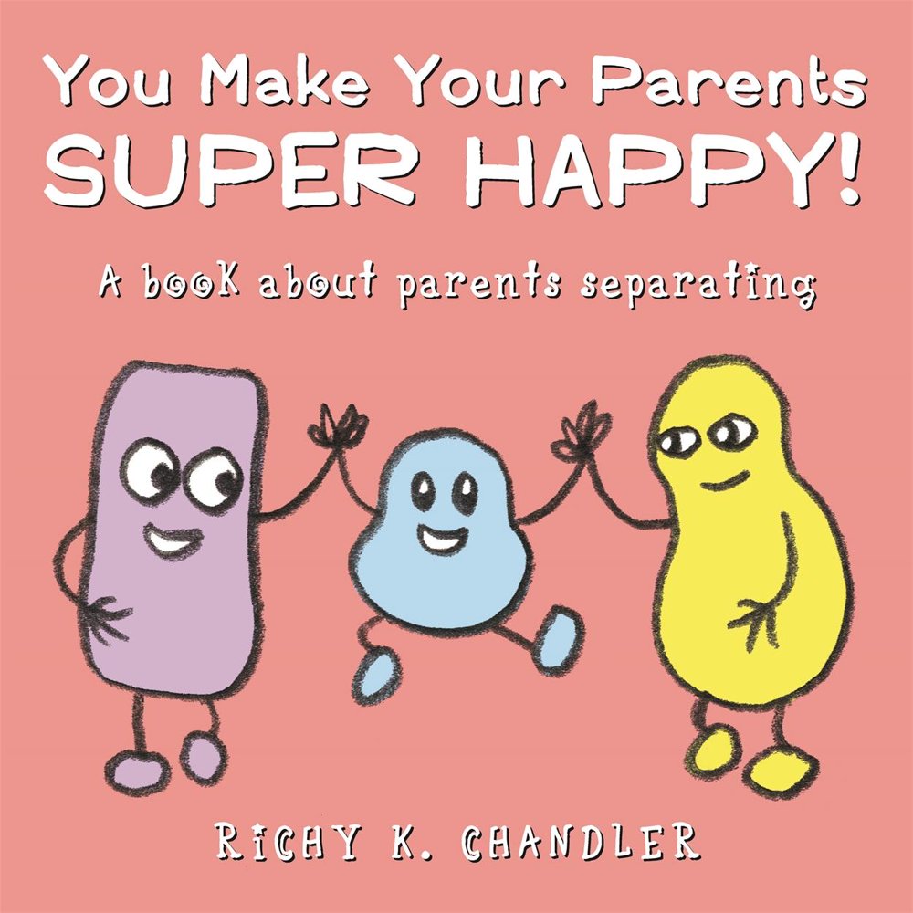 you-make-your-parents-super-happy-a-book-about-parents-separating