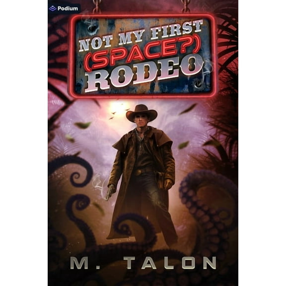 Not My First (Space?) Rodeo Not My First (Space?) Rodeo: A Sci-Fi Litrpg Adventure, Book 1, (Paperback)