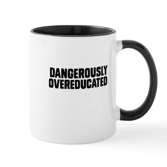 CafePress - Dangerously Overeducated Mugs - 11 oz Ceramic Mug - Novelty Coffee Tea Cup