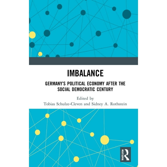 Imbalance: Germany's Political Economy after the Social Democratic Century, (Hardcover)