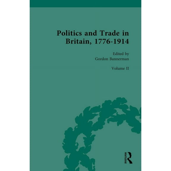 Politics and Trade in Britain, 1776-1914: Volume II: 1841-1879, (Hardcover)