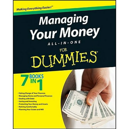 Managing Your Money All-In-One for Dummies (The Best Way To Manage Your Money)