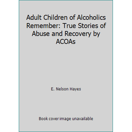 Adult Children of Alcoholics Remember: True Stories of Abuse and Recovery by ACOAs [Mass Market Paperback - Used]
