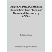 Adult Children of Alcoholics Remember: True Stories of Abuse and Recovery by ACOAs [Mass Market Paperback - Used]