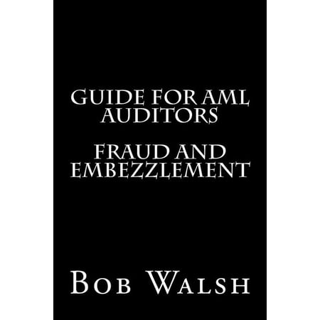 Guides for AML Auditors: Guide for AML Auditors - Fraud and Embezzlement (Series #15) (Paperback)