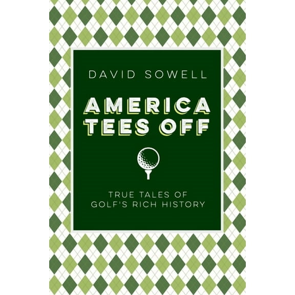 America Tees Off: True Tales of Golf's Rich History, (Hardcover)