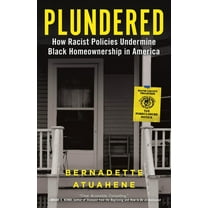 Plundered: How Racist Policies Undermine Black Homeownership in America, (Hardcover)