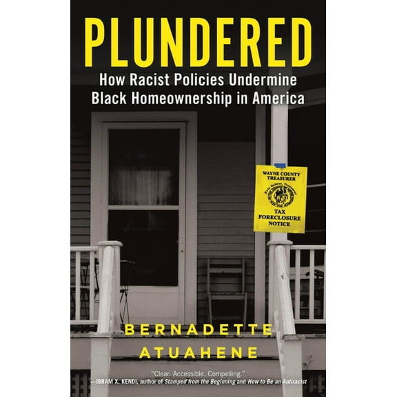 Plundered: How Racist Policies Undermine Black Homeownership in America, (Hardcover)